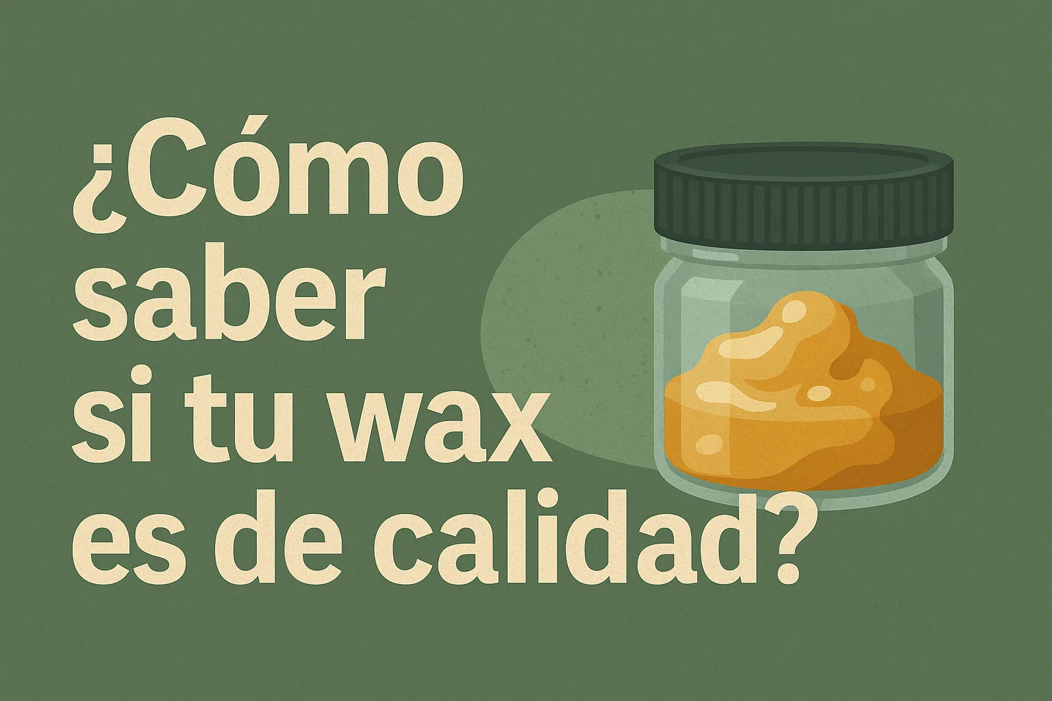 como-saber-si-tu-wax-es-de-calidad